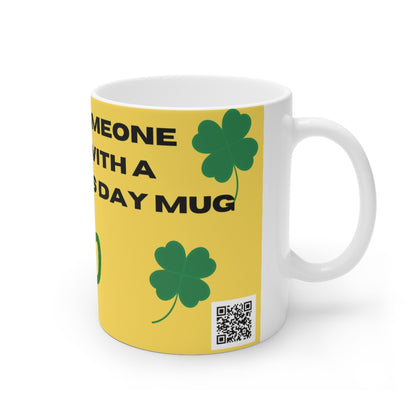 White Ceramic Mug, 11oz and 15oz -Make Someone Happy With A St Patricks Day Mug
